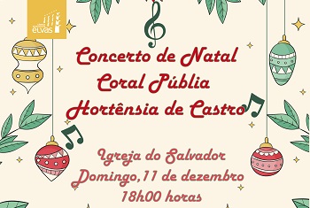Concerto de Natal do Coral Públia Hortênsia de Castro - Município de Elvas Concerto de Natal do Coral Públia Hortênsia de Castro - Município de Elvas